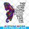 MTD15042114-Butterfly they whispered svg, autism mom svg, Mother's day svg, eps, png, dxf digital file MTD15042114.jpg