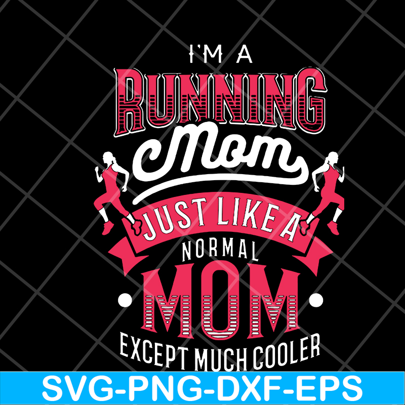 MTD16042104-I'm a running mom svg, Mother's day svg, eps, png, dxf digital file MTD16042104.jpg