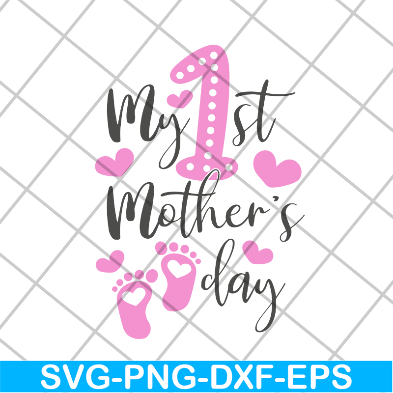 MTD16042107-My 1st mother's day svg, Mother's day svg, eps, png, dxf digital file MTD16042107.jpg