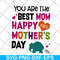 MTD16042110-You are the best mom svg, Mother's day svg, eps, png, dxf digital file MTD16042110.jpg