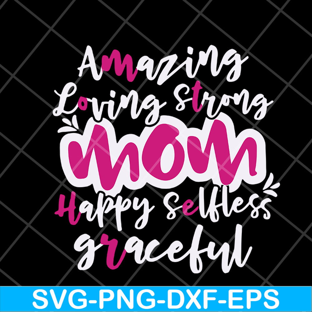 MTD16042125-Amazing loving strong mom svg, Mother's day svg, eps, png, dxf digital file MTD16042125.jpg