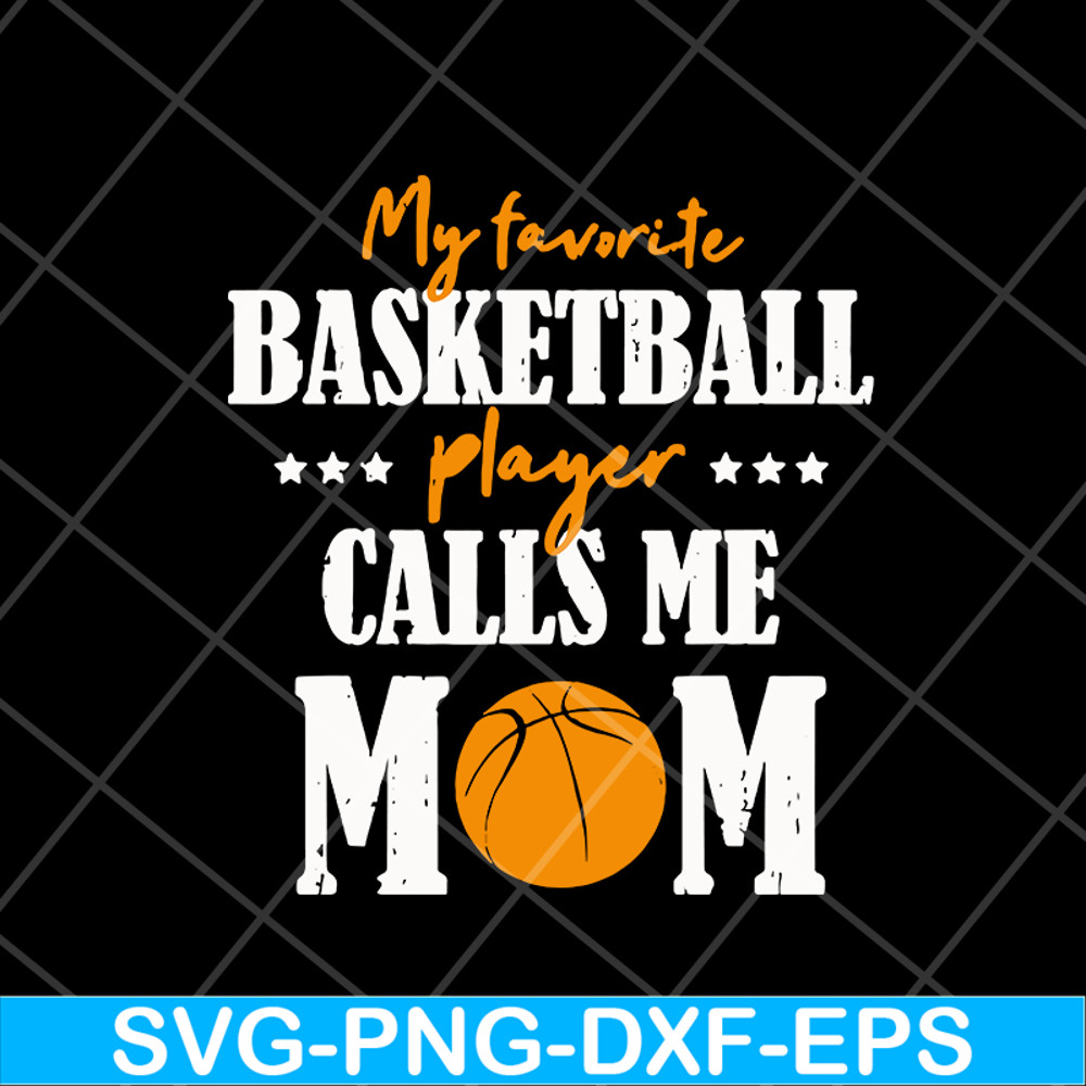 MTD16042133-My favorite basketball player calls me mom svg, Mother's day svg, eps, png, dxf digital file MTD16042133.jpg