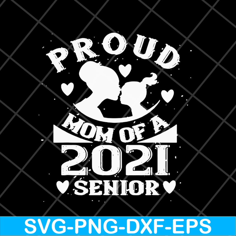 MTD16042136-Proud mom of a 2021 senior svg, Mother's day svg, eps, png, dxf digital file MTD16042136.jpg