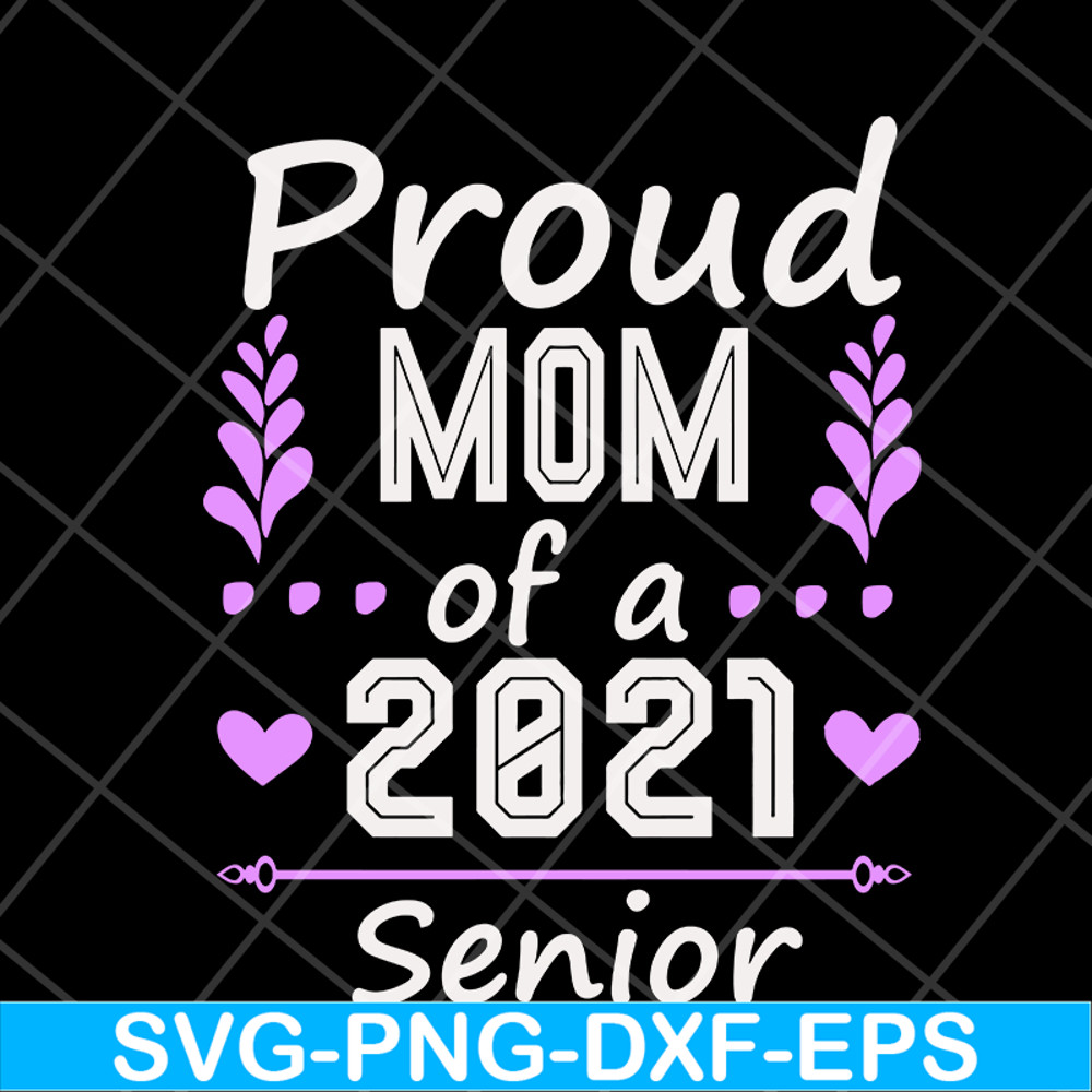 MTD1702122-Proud mom of a 2021 senior svg, Mother's day svg, eps, png, dxf digital file MTD1702122.jpg