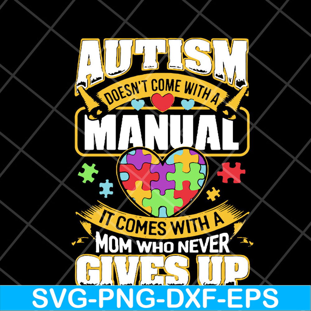 MTD23042110-Autism doesn’t come with a manual autism awareness day 2021 svg, Mother's day svg, eps, png, dxf digital file MTD23042110.jpg