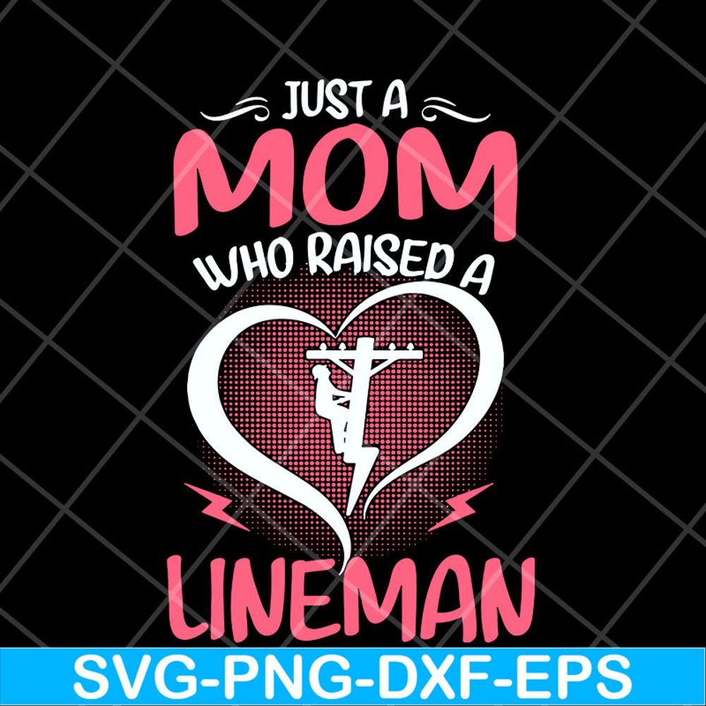MTD23042120-Just A Mom Who raised A Lineman svg, Mother's day svg, eps, png, dxf digital file MTD23042120.jpg