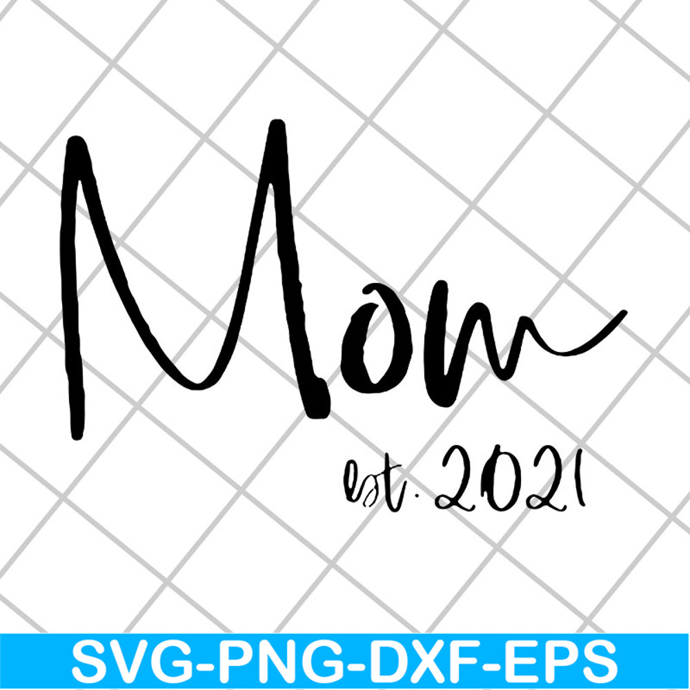 MTD23042123-Mom est 2021 svg, Mother's day svg, eps, png, dxf digital file MTD23042123.jpg
