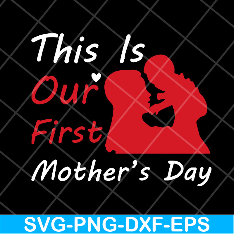 MTD23042129-This is our first mothers day svg, Mother's day svg, eps, png, dxf digital file MTD23042129.jpg
