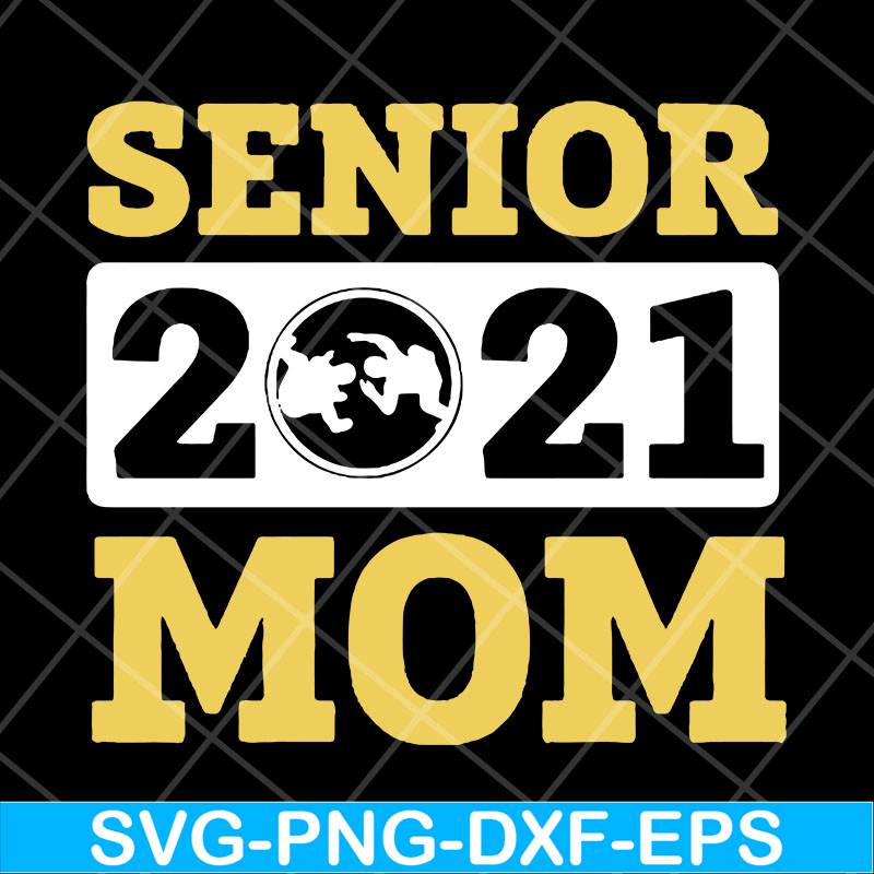 MTD23042144-Senior 2021 mom svg, Mother's day svg, eps, png, dxf digital file MTD23042144.jpg
