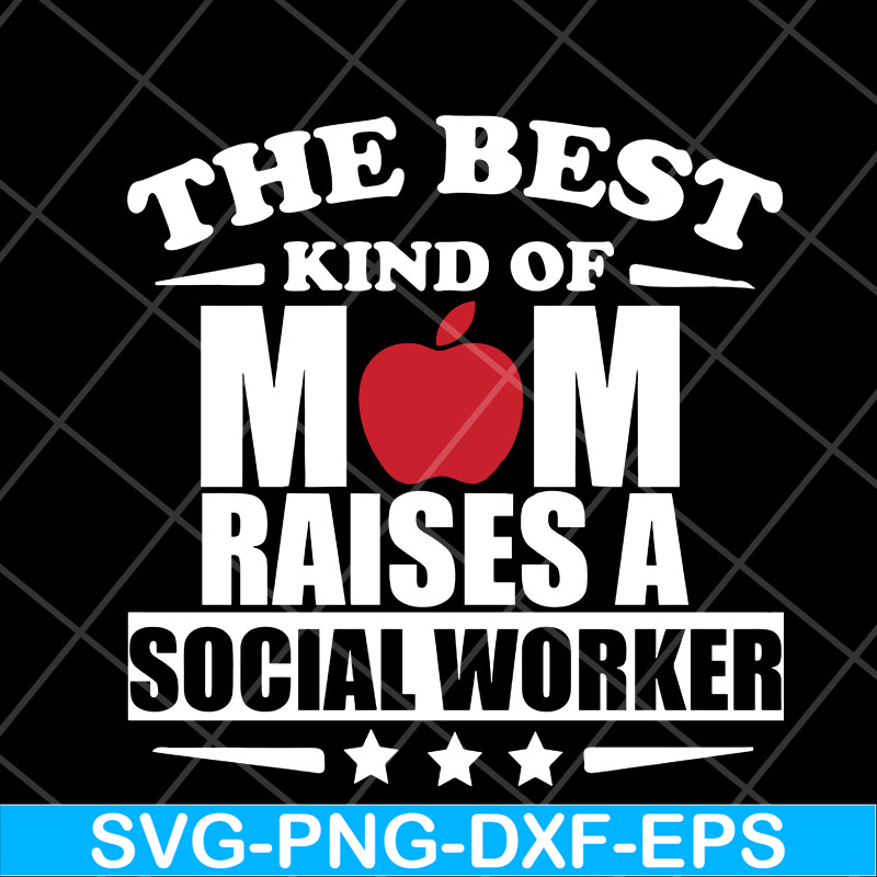 MTD23042145-the best kind of mom raises a social worker svg, Mother's day svg, eps, png, dxf digital file MTD23042145.jpg
