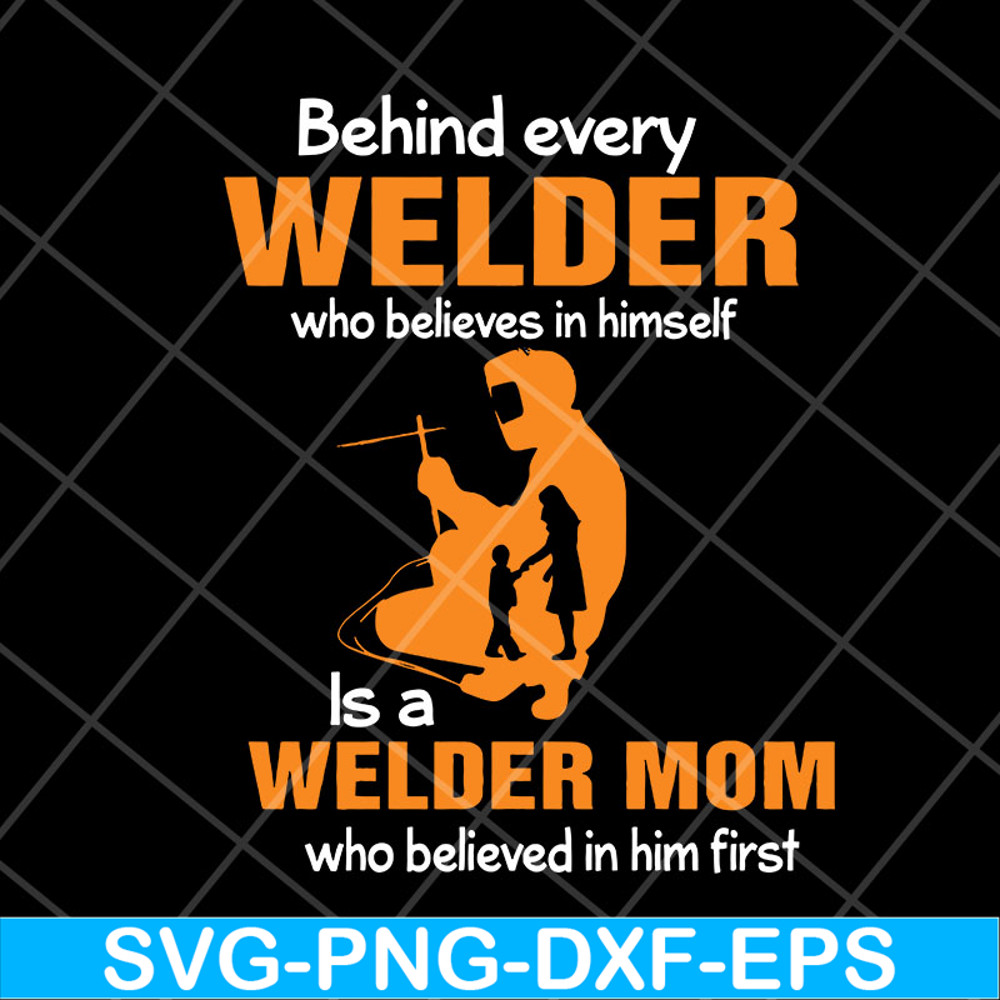 MTD27042110-Behind every welder svg, Mother's day svg, eps, png, dxf digital file MTD27042110.jpg