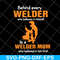 MTD27042110-Behind every welder svg, Mother's day svg, eps, png, dxf digital file MTD27042110.jpg