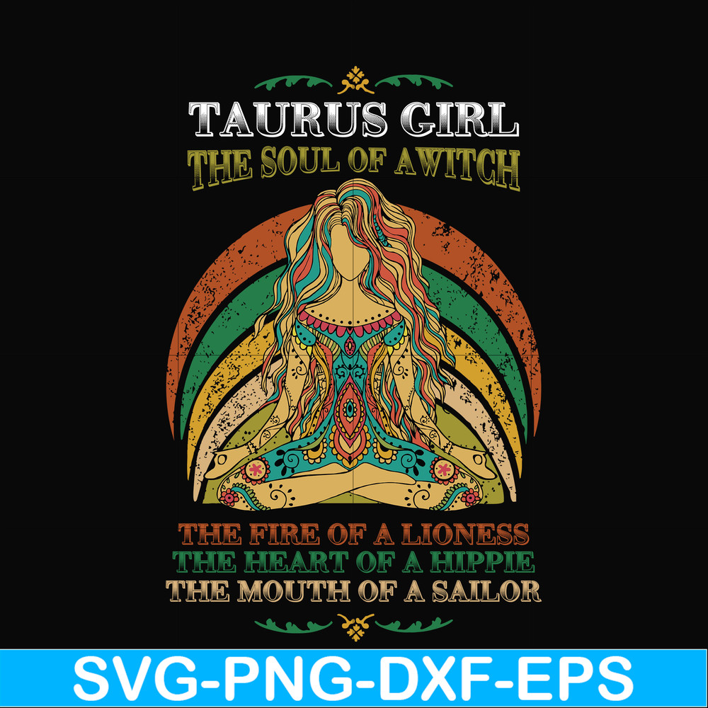 NBD0033-Taurus girl the soul of a witch svg, the fire of a lioness, the heart of a hippie, the mouth of a sailor svg, png, dxf, eps digital file NBD0033.jpg
