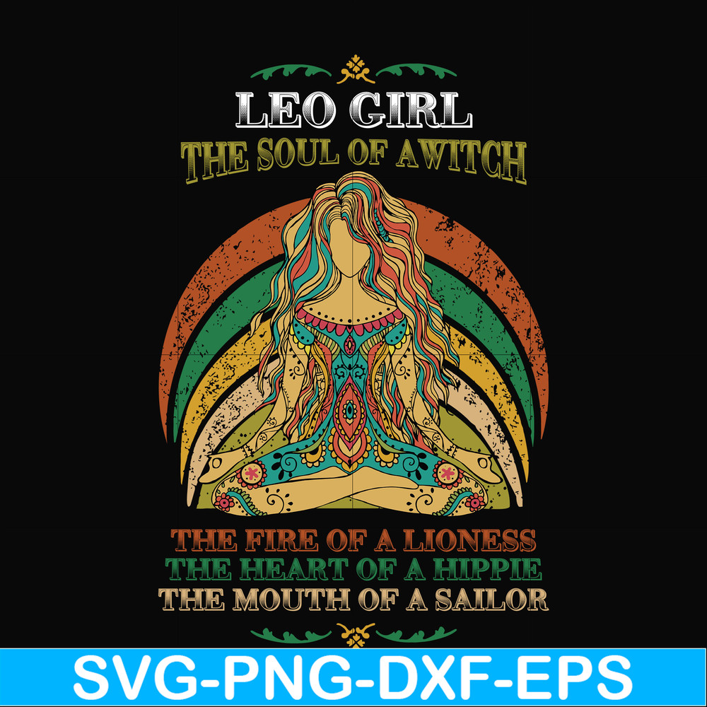 NBD0036-Leo girl the soul of a witch svg, the fire of a lioness, the heart of a hippie, the mouth of a sailor svg, png, dxf, eps digital file NBD0036.jpg