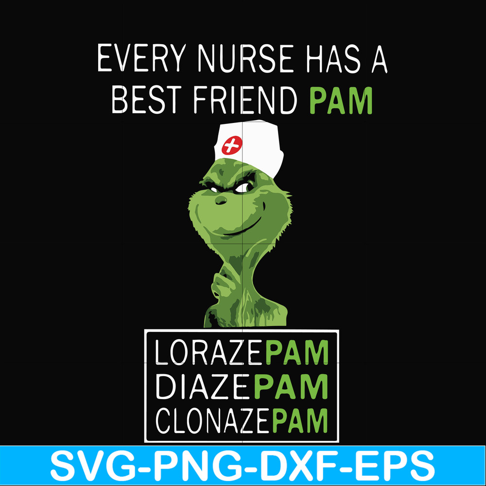 NCRM0059-Every nurse has a best friend pam svg, lorazepam svg, diazepam svg, clonazepam svg, png, dxf, eps digital file NCRM0059.jpg