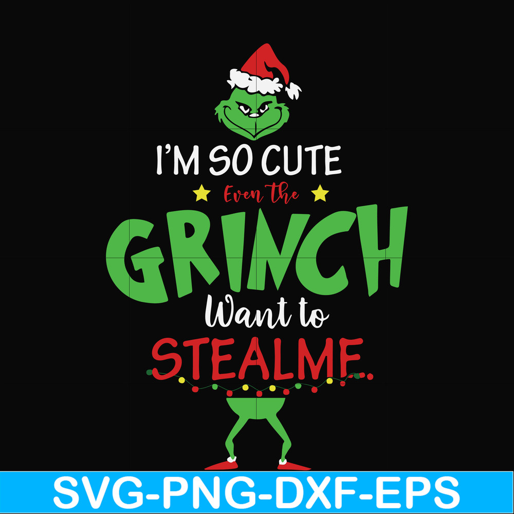 NCRM0074-I'm so cute even the grinch want to stealme svg, christmas svg, png, dxf, eps digital file NCRM0074.jpg