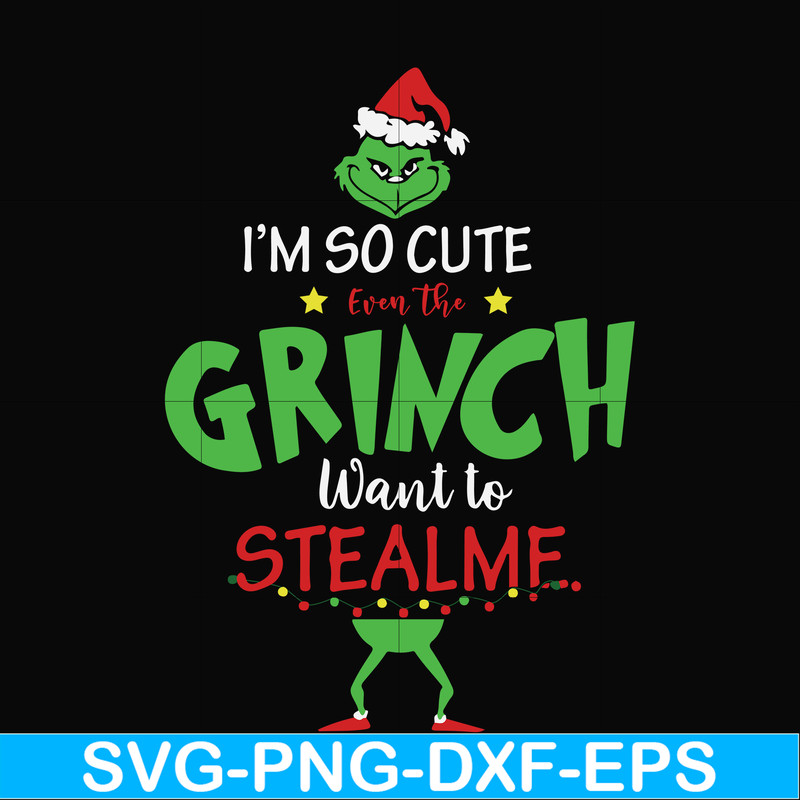 NCRM0074-I'm so cute even the grinch want to stealme svg, christmas svg, png, dxf, eps digital file NCRM0074.jpg