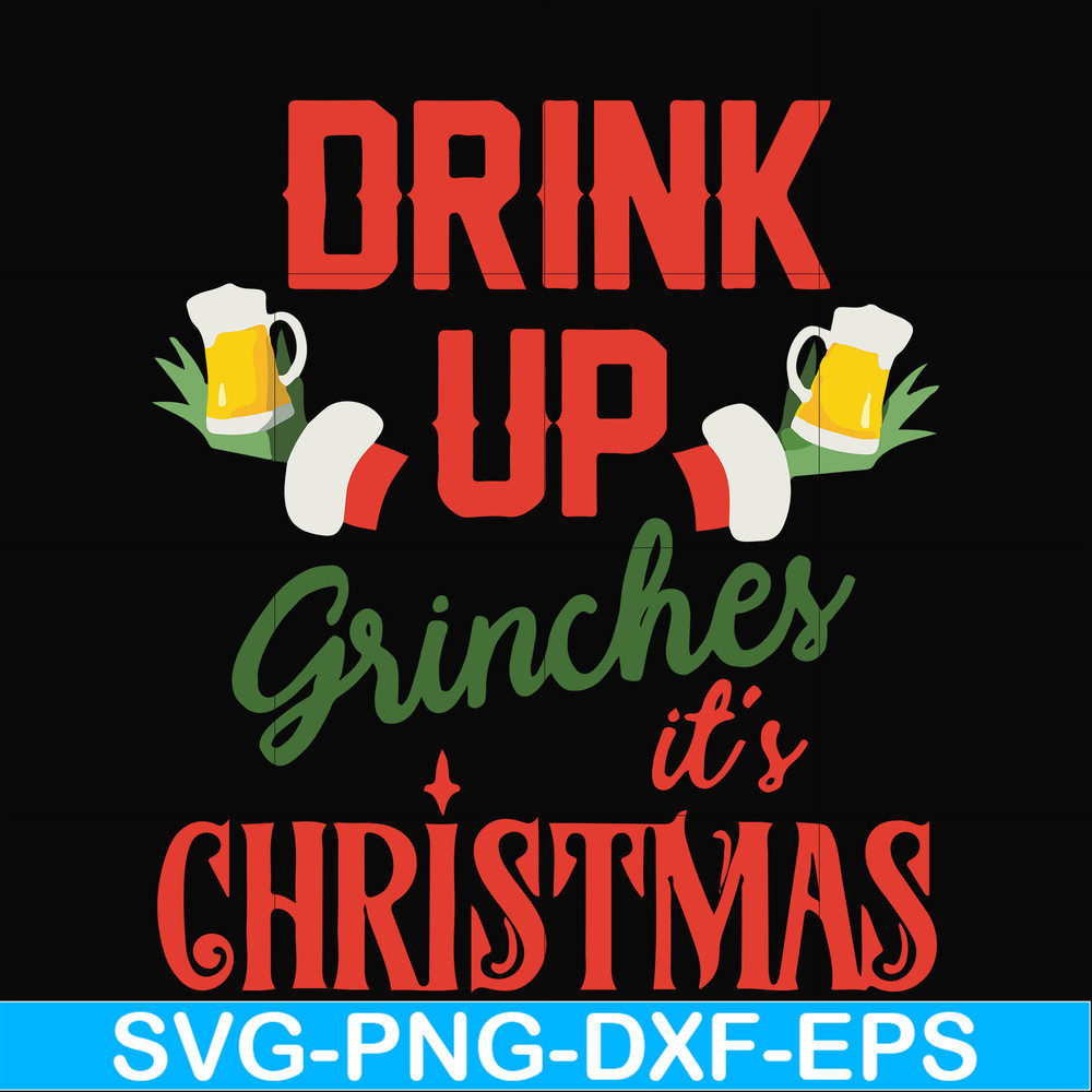 NCRM0075-Drink up grinches it's christmas svg, christmas svg, png, dxf, eps digital file NCRM0075.jpg