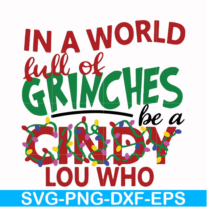 NCRM0136-In a world full of grinches be a cindy lou who svg, png, dxf, eps digital file NCRM0136.jpg