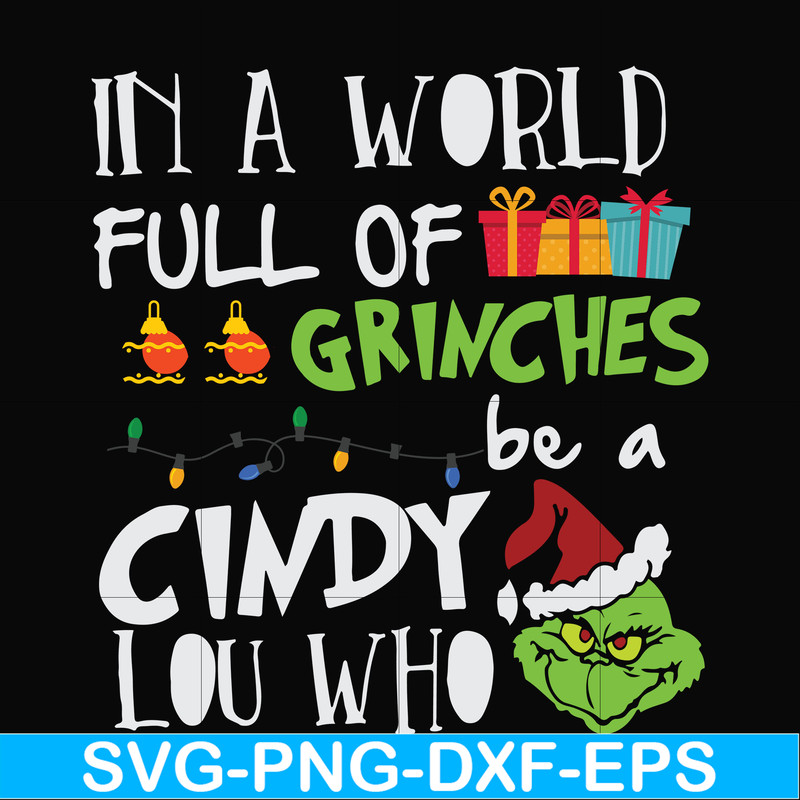 NCRM0140-In a world full of grinches be a cindy lou who svg, png, dxf, eps digital file NCRM0140.jpg