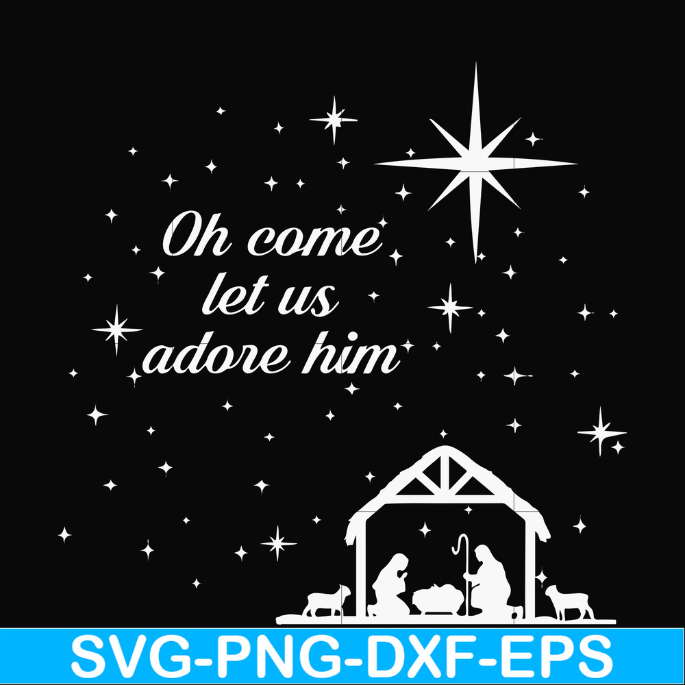 NCRM0171-Oh come let us adore him svg, christmas svg, png, dxf, eps digital file NCRM0171.jpg