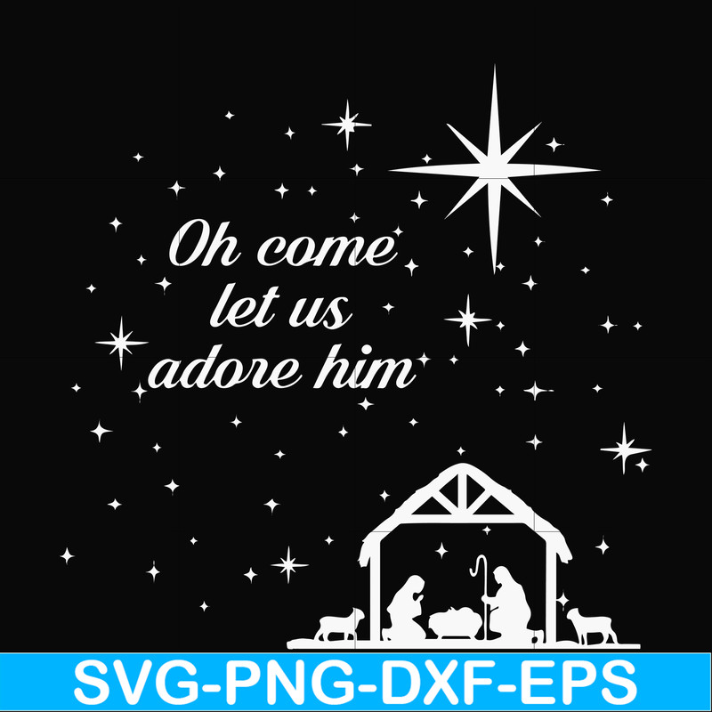 NCRM0171-Oh come let us adore him svg, christmas svg, png, dxf, eps digital file NCRM0171.jpg