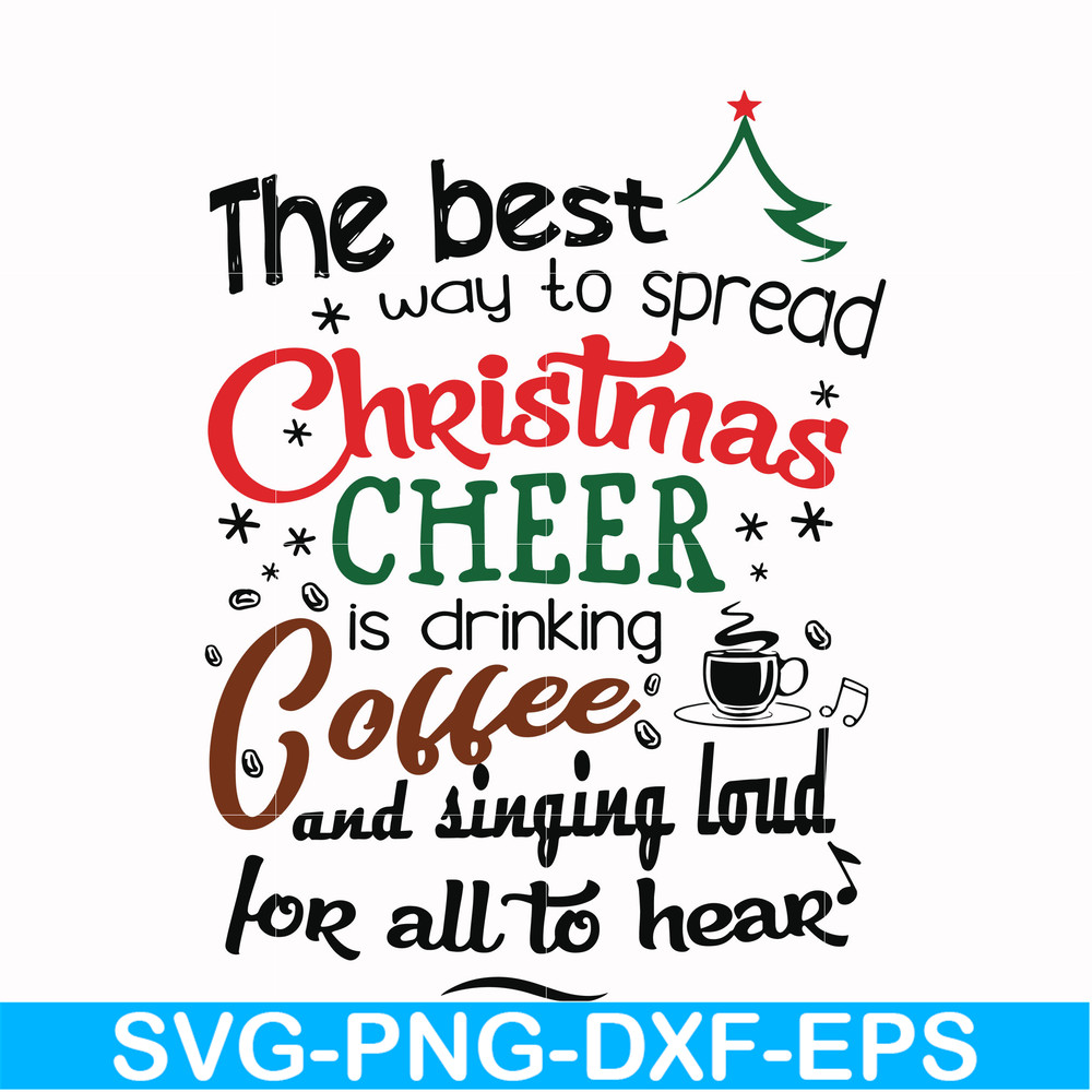 NCRM0183-The best way to spread christmas cheer is drinking coffee and singing loud for all to hear svg, png, dxf, eps digital file NCRM0183.jpg