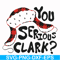 NCRM1407208-You serious clark svg, png, dxf, eps digital file NCRM1407208.jpg