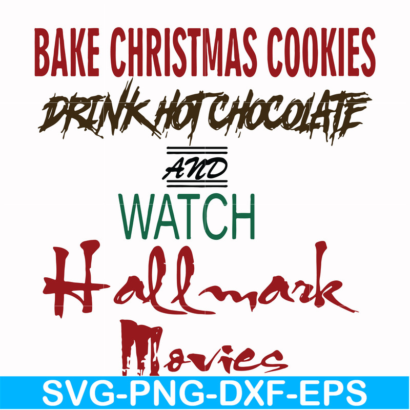 NCRM15072013-Bake christmas cookies drink hot chocolate and watch hallmark movies svg, png, dxf, eps digital file NCRM15072013.jpg