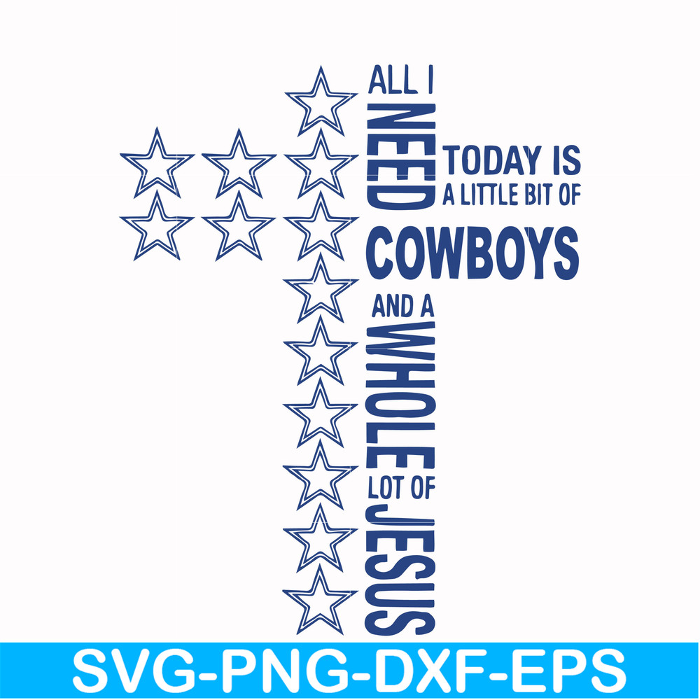 NFL0000129-All I need today is a little bit of Cowboys and a whole lot of Jesus, svg, png, dxf, eps file NFL0000129.jpg
