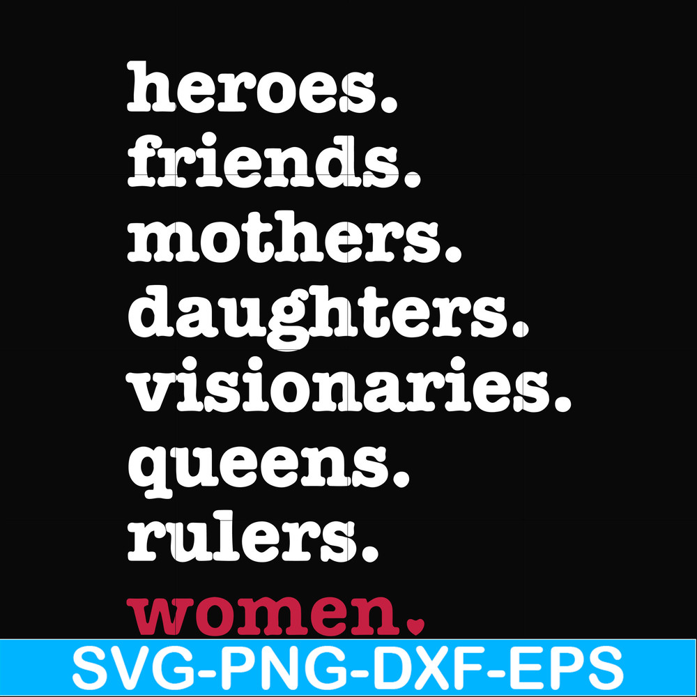 OTH0012-heroes, friend, mothers, daughters, visionarles, queens, rulers, woman svg, png, dxf, eps digital file OTH0012.jpg