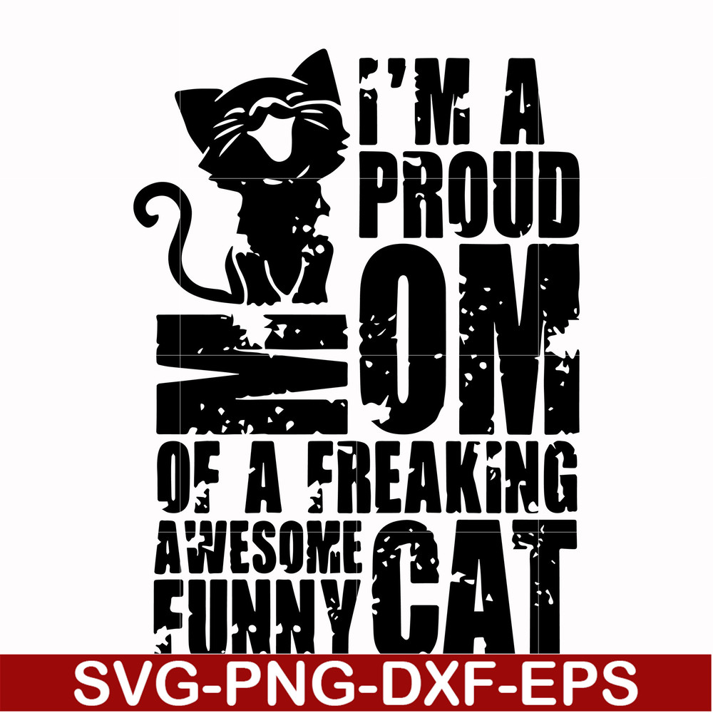 FN000148-I'm a proud mom of a freaking awesome funny cat svg, png, dxf, eps file FN000148.jpg