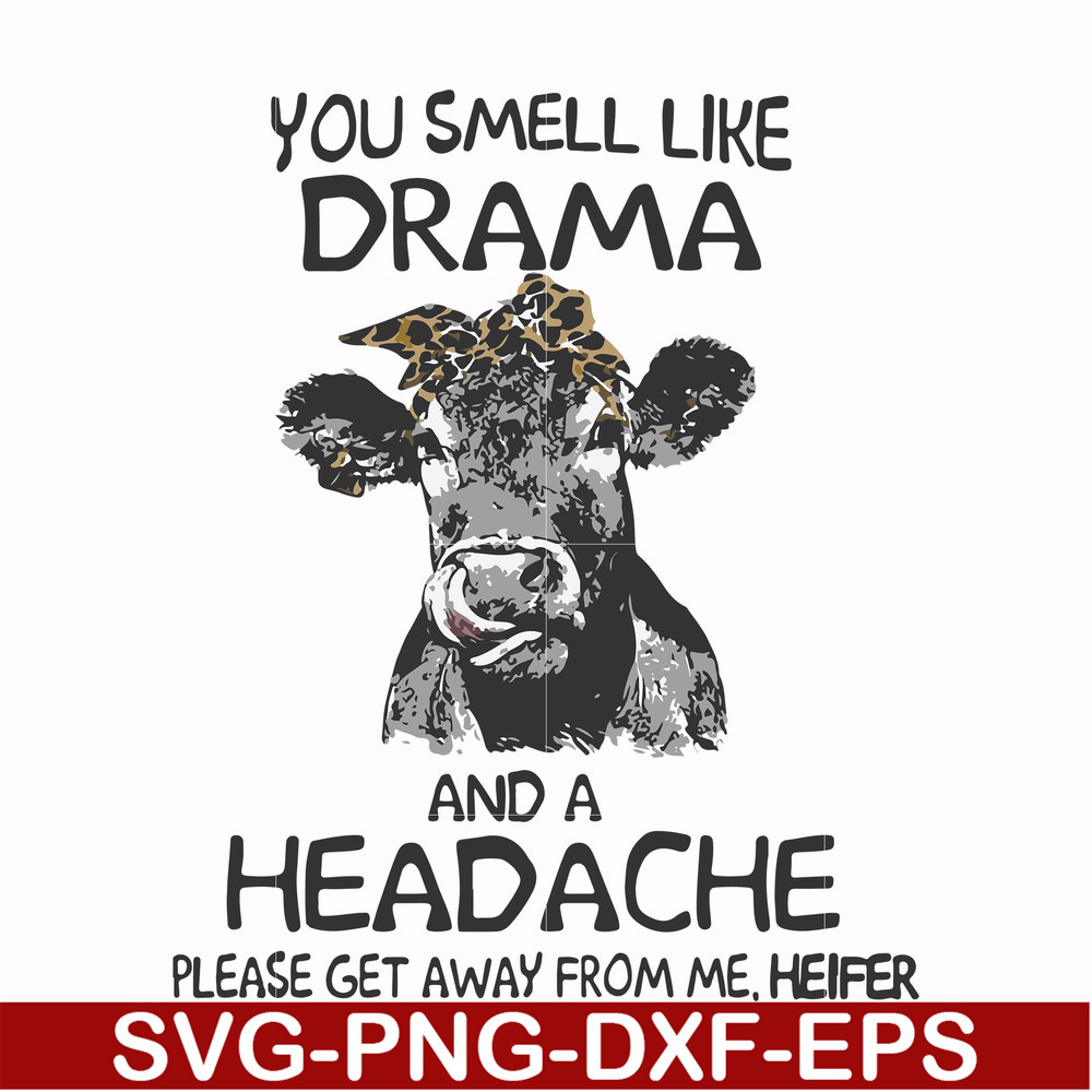 FN000184-You smell like drama and a headache please get away from me svg, png, dxf, eps file FN000184.jpg