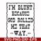 FN000203-I'm blunt because God rolled me that way svg, png, dxf, eps file FN000203.jpg