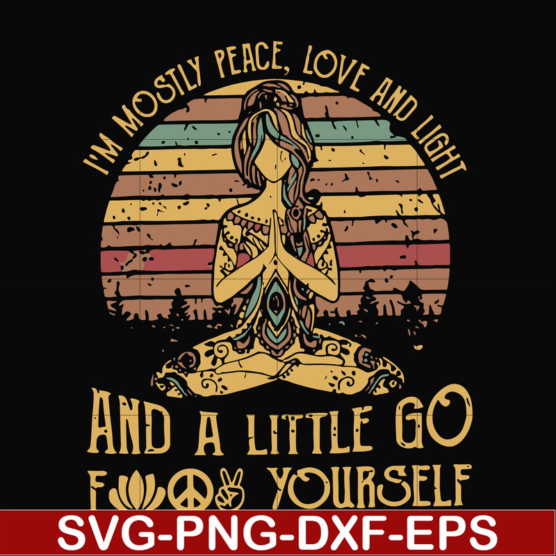 FN00021-I'm mostly peace love and light and a little go fuck yourself svg, png, dxf, eps file FN00021.jpg