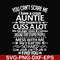 FN000220-You can't scare me I have a crazy auntie who happens to cuss a lot mess with me she'll slap you so hard even google won't be able to find you svg, png,