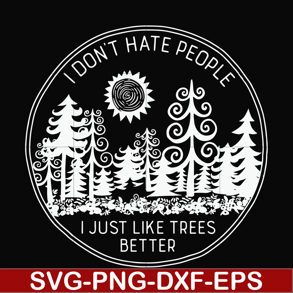 FN000296-I don't hate people I just like trees better svg, png, dxf, eps file FN000296.jpg