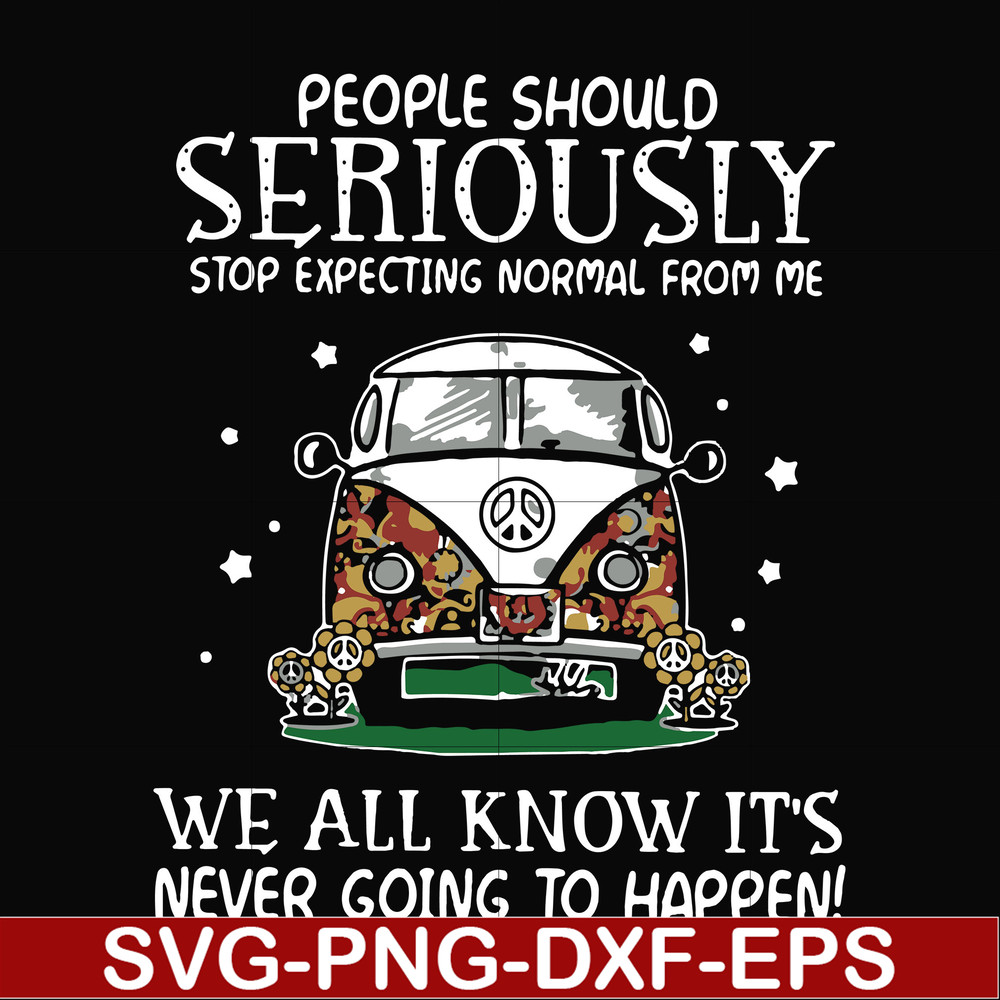 FN000336-People should seriously stop expecting normal from me we all know it's never going to happen svg, png, dxf, eps file FN000336.jpg