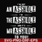 FN000362-I'm not an asshole I'm the asshole and it's Mr asshole to you svg, png, dxf, eps file FN000362.jpg