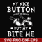 FN000400-My nice button is out of order but my dog bite me svg, png, dxf, eps file FN000400.jpg
