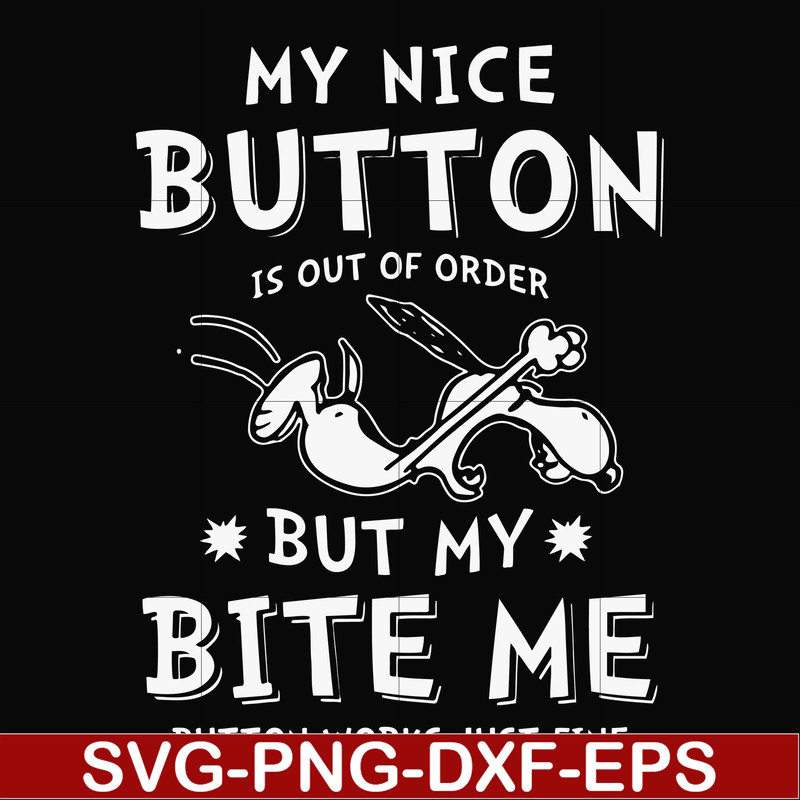 FN000400-My nice button is out of order but my dog bite me svg, png, dxf, eps file FN000400.jpg