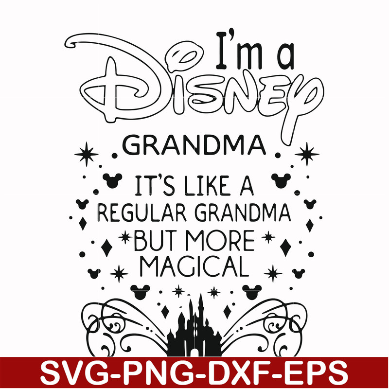 FN000424-I'm a Disney grandma it's like a regular grandma but more magical svg, png, dxf, eps file FN000424.jpg