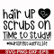 FN000430-Hair up scrubs on time to study nursingstudentlife svg, png, dxf, eps file FN000430.jpg