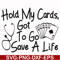 FN000453-Hold my cards got to go save a life svg, png, dxf, eps file FN000453.jpg