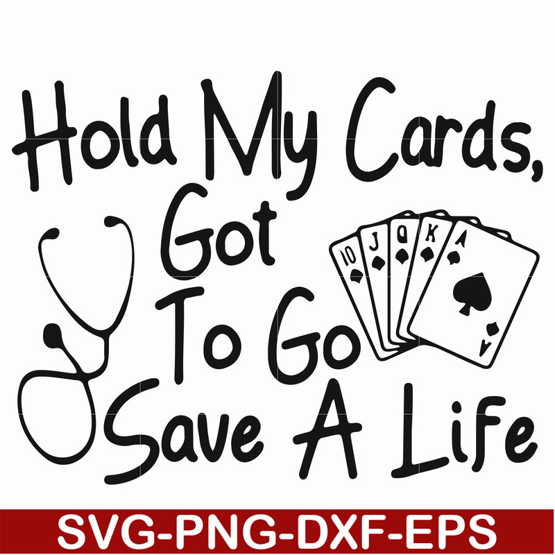 FN000453-Hold my cards got to go save a life svg, png, dxf, eps file FN000453.jpg