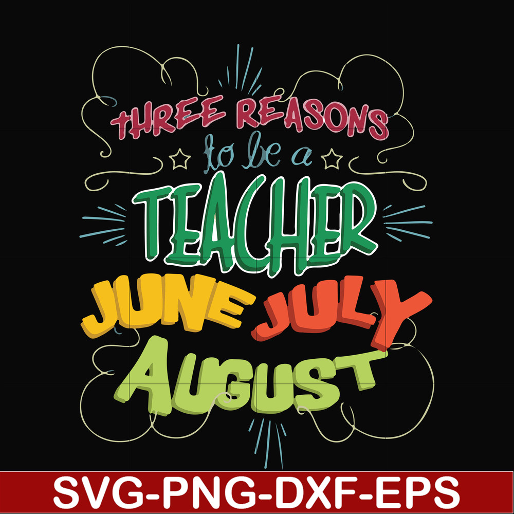 FN000734-Three reasons to be a teacher June July August svg, png, dxf, eps file FN000734.jpg