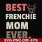 FN000754-Best frenchie mom ever svg, png, dxf, eps file FN000754.jpg