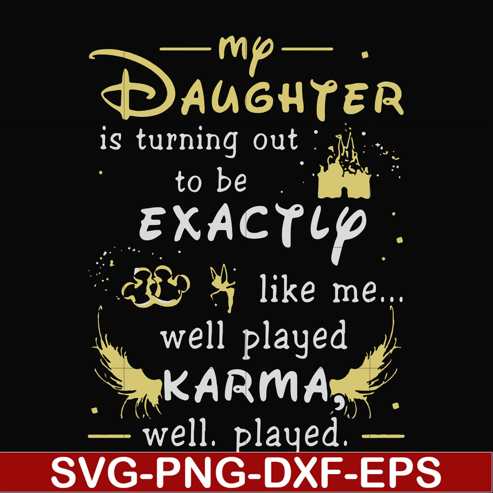 FN000780-My daughter is turning out to be exactly like me well played karma well played svg, png, dxf, eps file FN000780.jpg