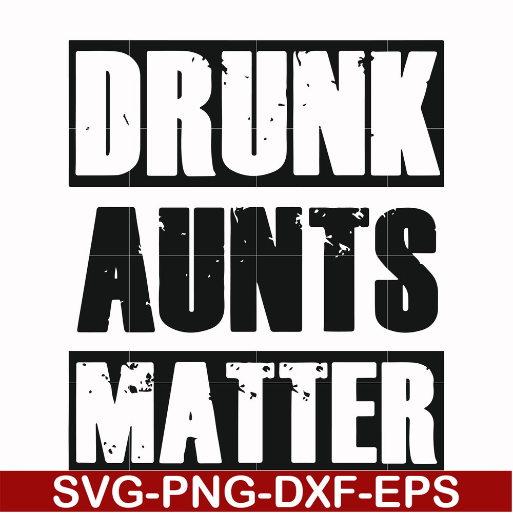 FN000867-Drunk aunts matter svg, png, dxf, eps file FN000867.jpg