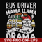 FN000868-Bus driver mama Llama ain't got time for your drama svg, png, dxf, eps file FN000868.jpg